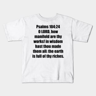 Psalm 104:24 - King James Version Bible Verse Typography Kids T-Shirt